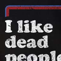 I Like Dead People T-Shirt